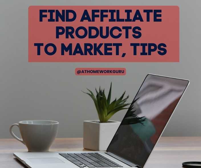 Find Affiliate Products To Market, Tips