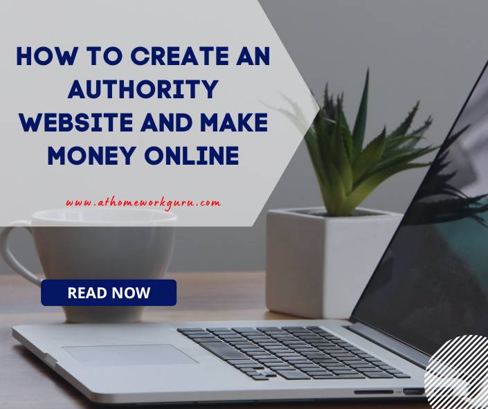 How to Create an Authority Website and Make Money Online